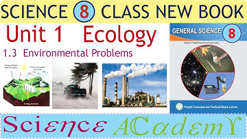 Class 8 Science Unit 1 Ecology Topic 1.3 New Book 2023 | Environmental Problems