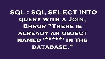 SQL : SQL SELECT INTO query with a Join, Error "There is already an object named 
