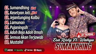 Download lagu Esa Risty ft. Wahyu F Giri - SUMANDHING - KASETYAN JATI - LAMUNAN || FULL ALBUM DANGDUT KOPLO