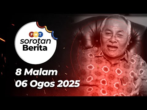 Sorotan Berita: 8 malam, 6 Ogos 2025