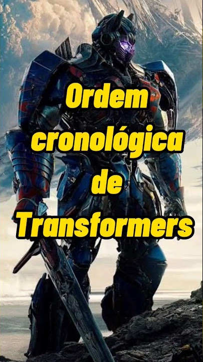 Transformers: A Ordem cronológica e onde assistir aos filmes