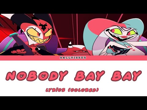 NOBODY BAY BAY// LYRICS 