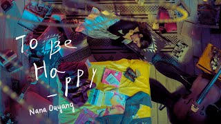 歐陽娜娜《TO BE HAPPY》 Official Music Video | Nana Ouyang