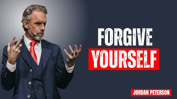 “Learn to Forgive Yourself  || Jordan Peterson"