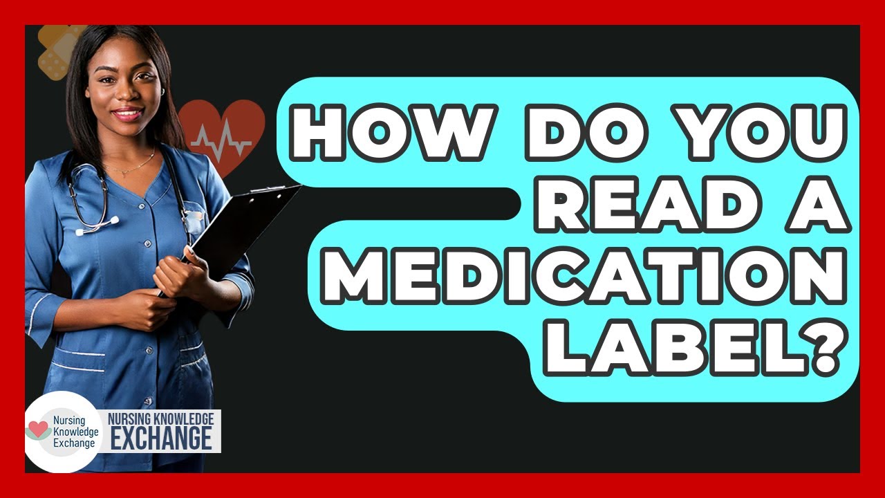 How Do You Read A Medication Label? - Nursing Knowledge Exchange