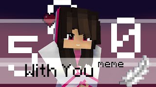 With You meme Original (500 подписчиков) [Minecraft animation]