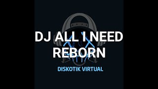 DJ ALL I NEED REBORN REMIX FULL BASS