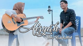 Aisyah Istri Rasulullah -(Cover By BERGEK Feat NADA)
