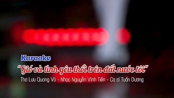 (Karaoke) Gió và tình yêu thổi trên đất nước tôi | Thơ Lưu Quang Vũ - Nhạc Nguyễn Vĩnh Tiến