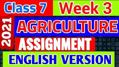 Class 7 English Version Agriculture Assignment 2021 | Agriculture assignment Class seven third Week