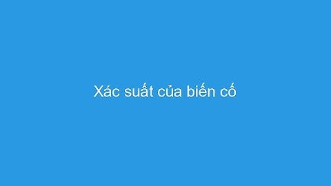 TOÁN 11 XÁC SUẤT CỦA BIẾN CỐ