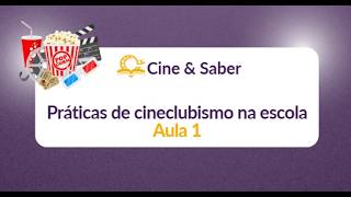 Práticas de Cineclubismo na Escola - videoaula 1