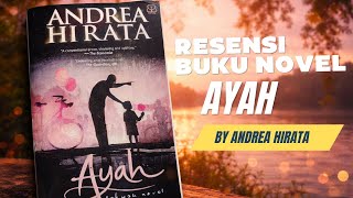 Resensi Buku Ayah – Kisah Pengorbanan Seorang Ayah | Andrea Hirata | Tugas pembelajaran membaca