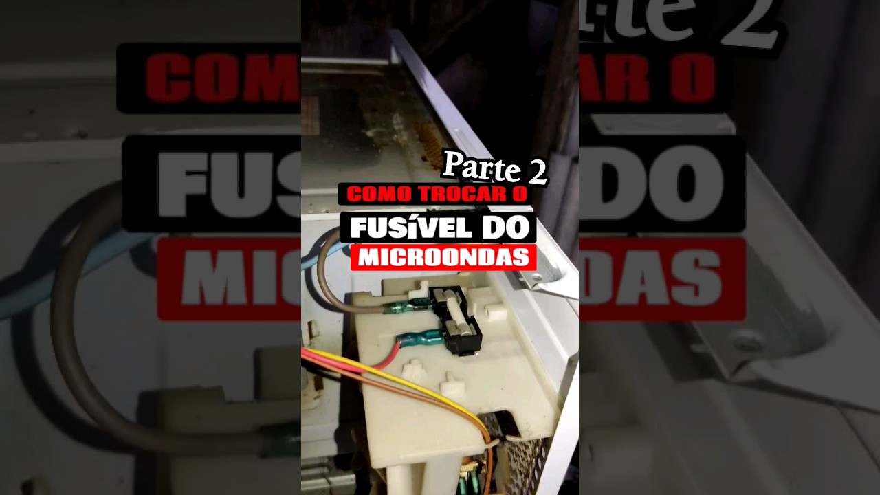 Como trocar fusível de microondas em casa - passo a passo rápido e ...