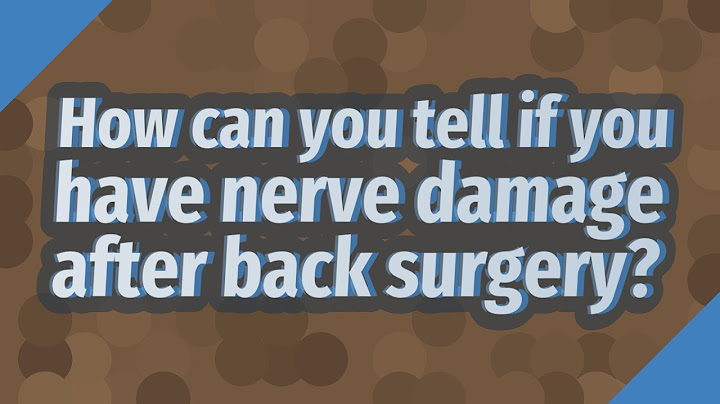 How can you tell if you have nerve damage after back surgery