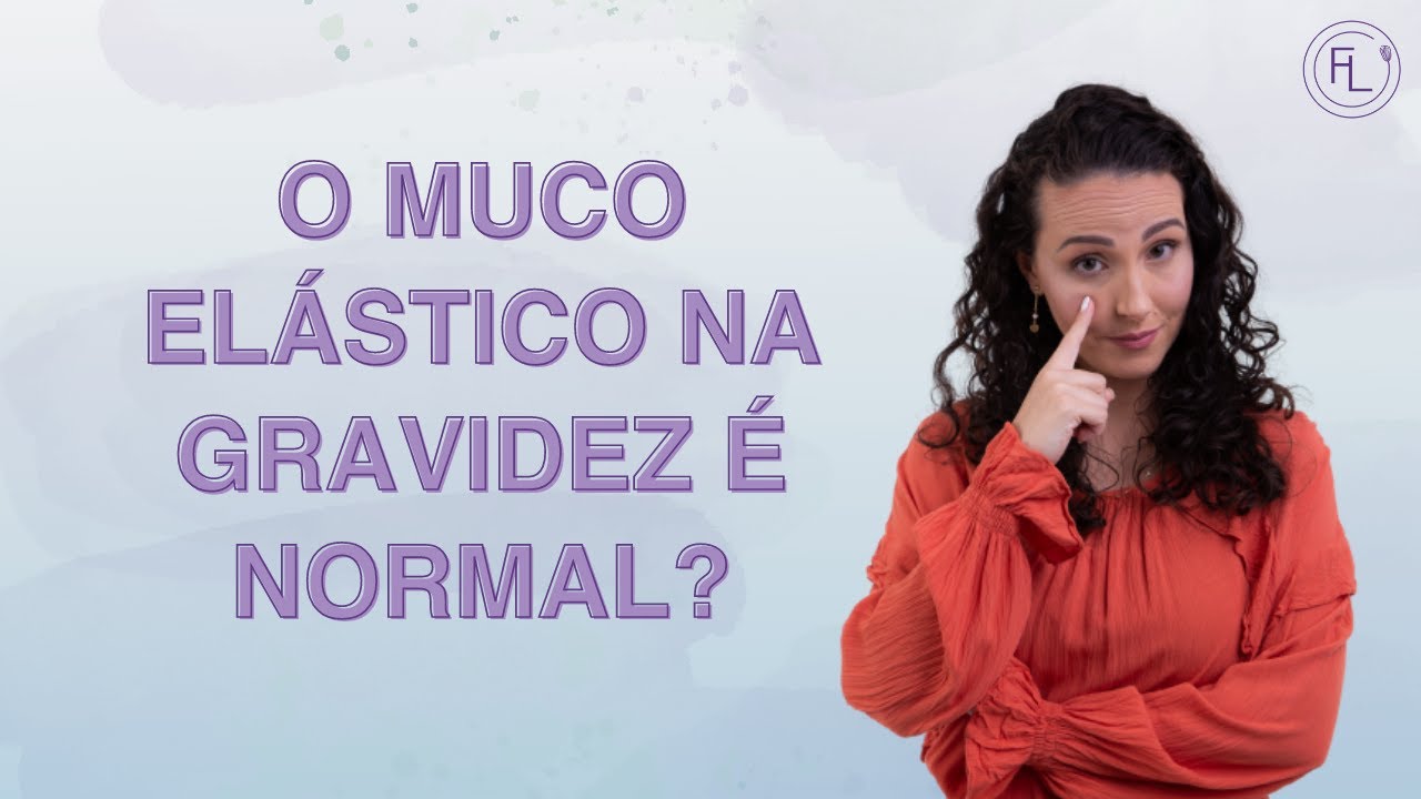 Muco elástico na gravidez é normal? YouTube
