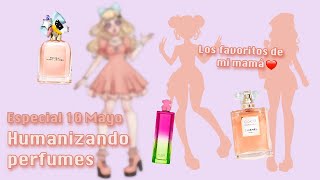 Especial 10 de mayo: Humanizando los perfumes favoritos de mi mamá