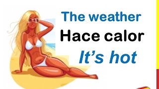 Spanish Lesson 16 - Describe THE WEATHER in Spanish Qué tiempo hace calor Hace frío El clima