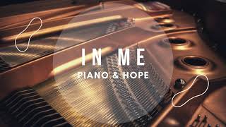 IN ME // PIANO & HOPE