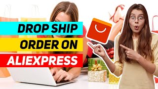 How to Place a Drop Ship Order on AliExpress 🔥 AliExpress Dropshipping Advice