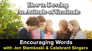 How to Develop an Attitude of Gratitude // (Encouraging Words with Jon Stemkoski #139)