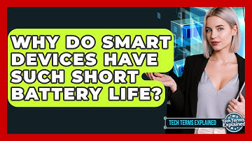 Why Do Smart Devices Have Such Short Battery Life? - Tech Terms Explained