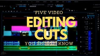 5 Cuts Every Video Editor Should Know | Filmmaking Tips