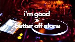 I'm Good x Better Off Alone | Tiktok Mashup - David Guetta x Alice Deejay