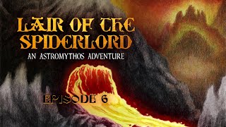 Lair of the Spider Lord: Episode 6, “Spóros”