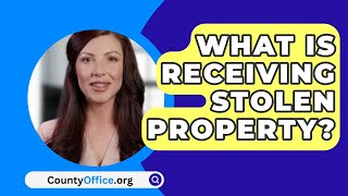 What Is Receiving Stolen Property? - CountyOffice.org