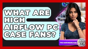 What Are High Airflow PC Case Fans? - The Hardware Hub