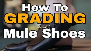 How To Grading/sizing Mules Shoes Complete Tutorial In three Steps