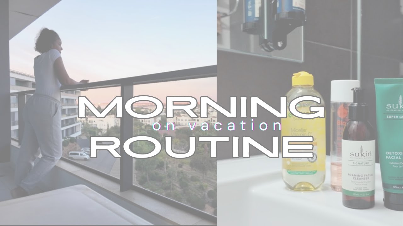 let's vibe - morning routine, but on vacation | Me, First style Vlog ...