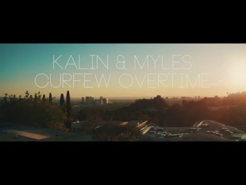 Смотреть клип Kalin & Myles - Curfew Overtime