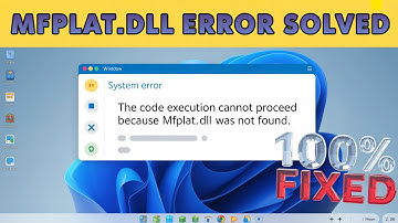 The Code Execution Cannot Be Proceed Because MFPlat.DLL Was Not Found [SOLUTION]