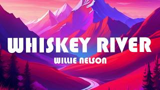 Willie Nelson - Whiskey River (Lyrics)