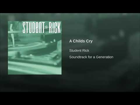 Student Rick — Student Rick - A Child's Cry [Soundtrack for a Generation]
