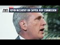 Kevin McCarthy Has Change Of Heart On January 6th Commission