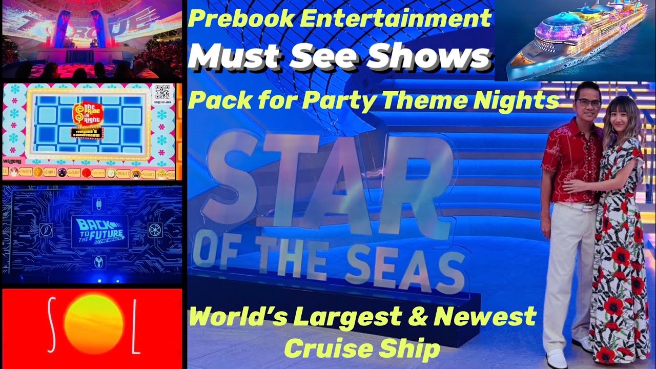 Royal Caribbean Star Of The Seas Entertainment/ Shows - Party Theme Packing - World’s Largest Cruise