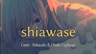 Kebahagiaan | Shiawase - Back Number | Cover :kobasolo \u0026 chiaki fujikawa |lirik romaji + Indonesia