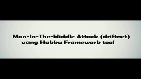 #25 Man-In-The-Middle Attack (driftnet) using Hakku Framework tool