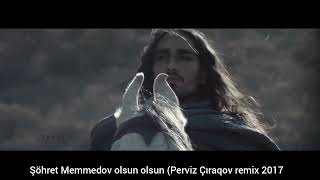 Şöhret Memmedov olsun olsun (Perviz Çıraqov remix 2017 Resimi