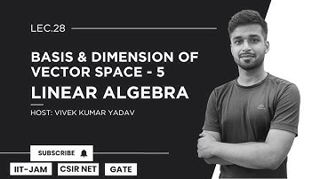 Lec. 28 | Basis & Dimensions  - 5 | Linear Algebra | IIT JAM| CSIR Net| Gate | Vivek Maths