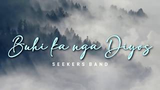 Video thumbnail of "Buhi ka nga Diyos (Official Lyric Video) | Seekers Band"