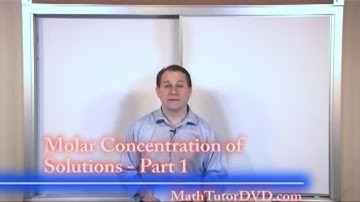 Lesson 13 - Molar Concentration Of Solutions, Part 1