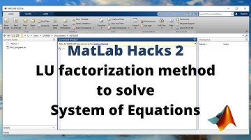 LU Factorization Method to solve System of Equations using Matlab symbolic tool box | Matlab hacks