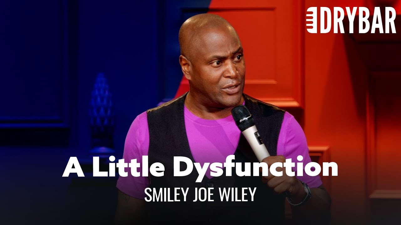 Everyone Has A Little Dysfunction In Their Family. Smiley Joe Wiley