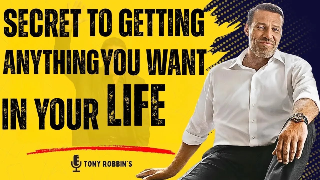 THE #1 SECRET TO GETTING ANYTHING YOU WANT IN YOUR LIFE TONY ROBBINS ...