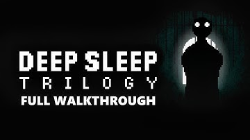 Deep Sleep Trilogy - FULL WALKTHROUGH (06-09-2025)