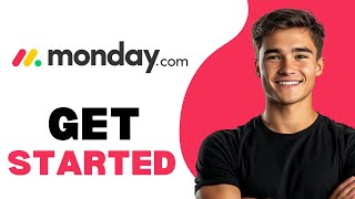 How To Get Started Monday.com 2025